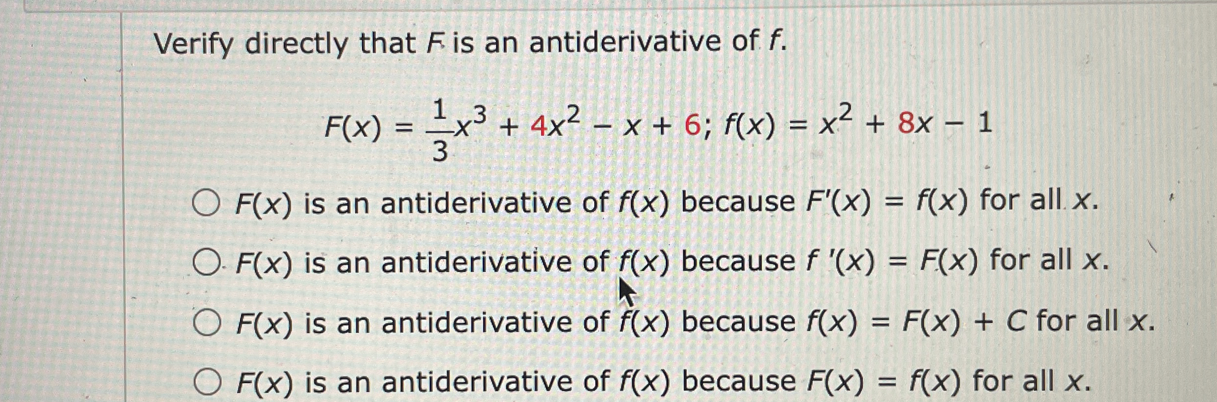Verify directly that F is an antiderivative of f