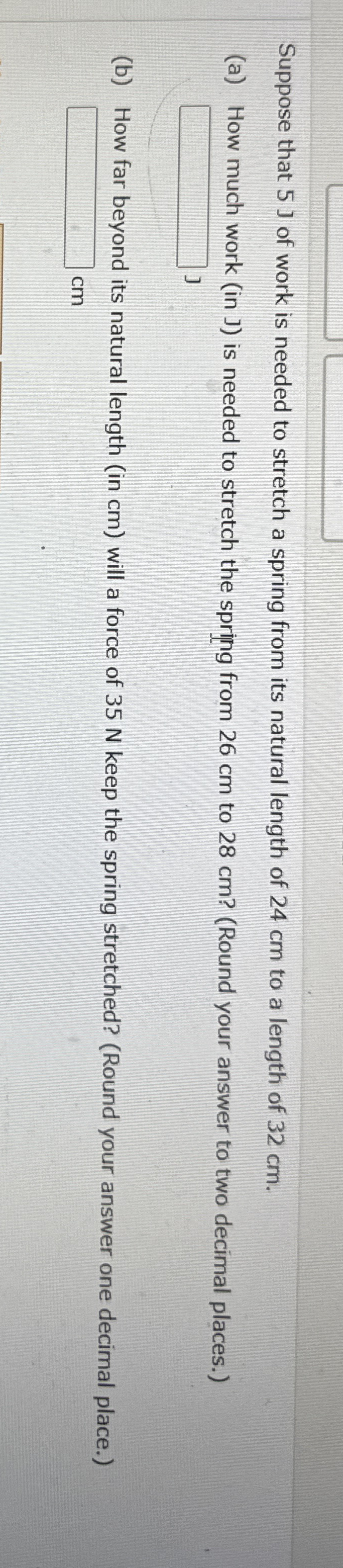 Suppose that 5 J of work is needed to stretch a