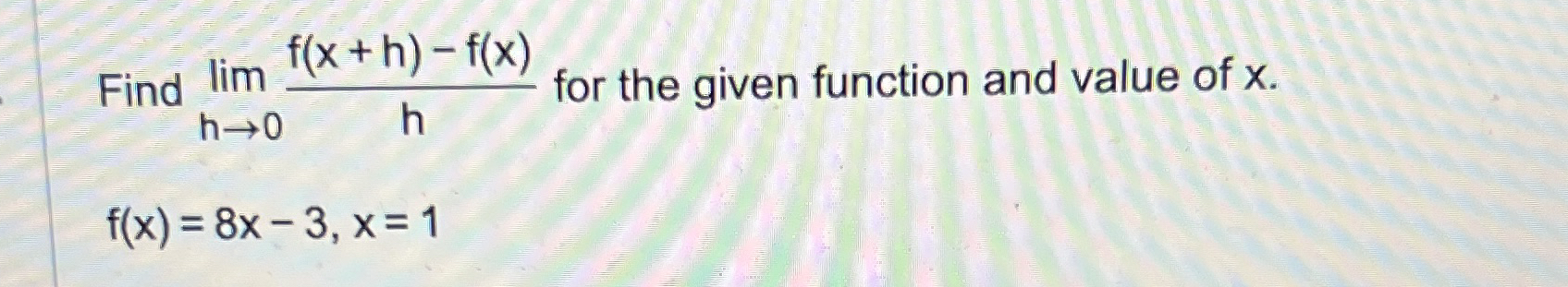 Find lim h 0 f ( x + h ) - f ( x ) h for the