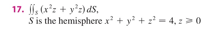 S ( x 2 z + y 2 z ) d S , S is the hemisphere x 2