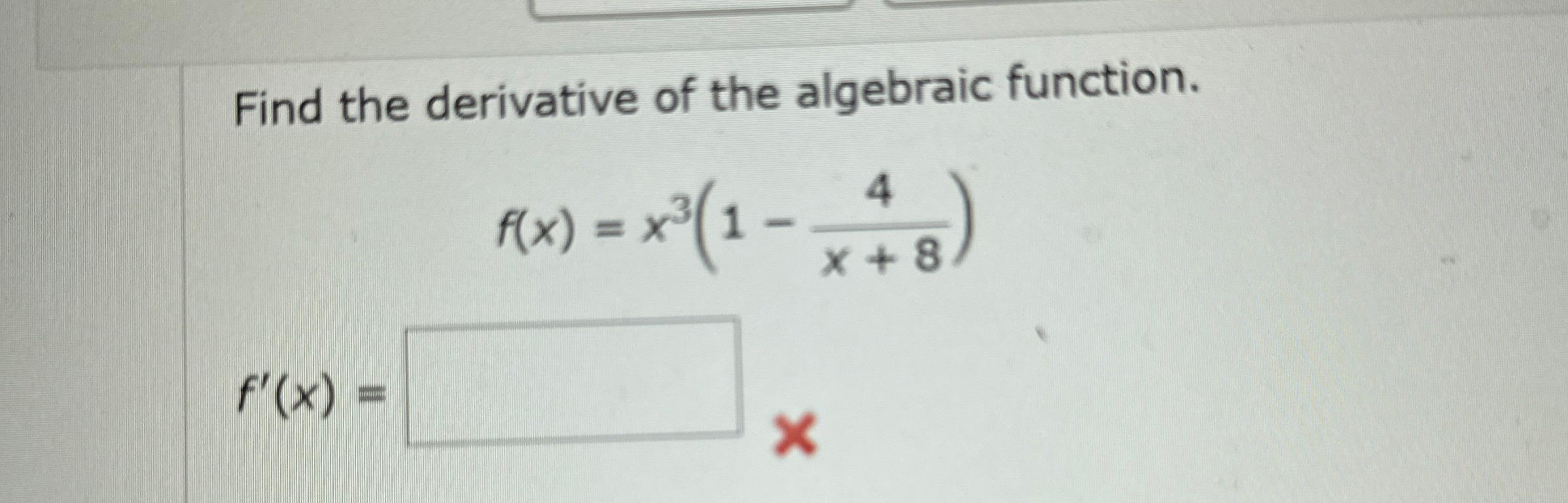 Find the derivative of the algebraic function. f