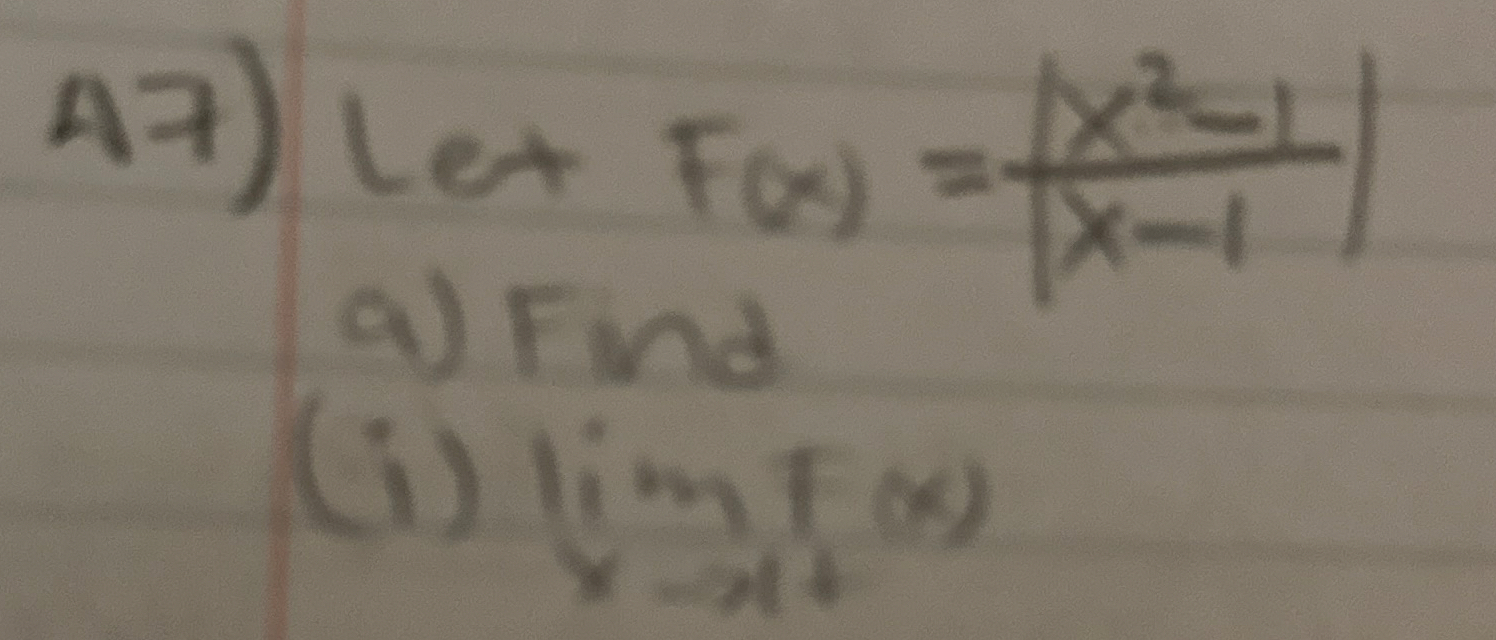 Let F ( x ) = | x 2 - 1 x - 1 | a ) Find lim x 1