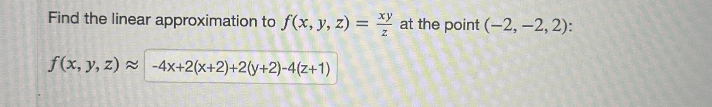 Find the linear approximation to f ( x , y , z )