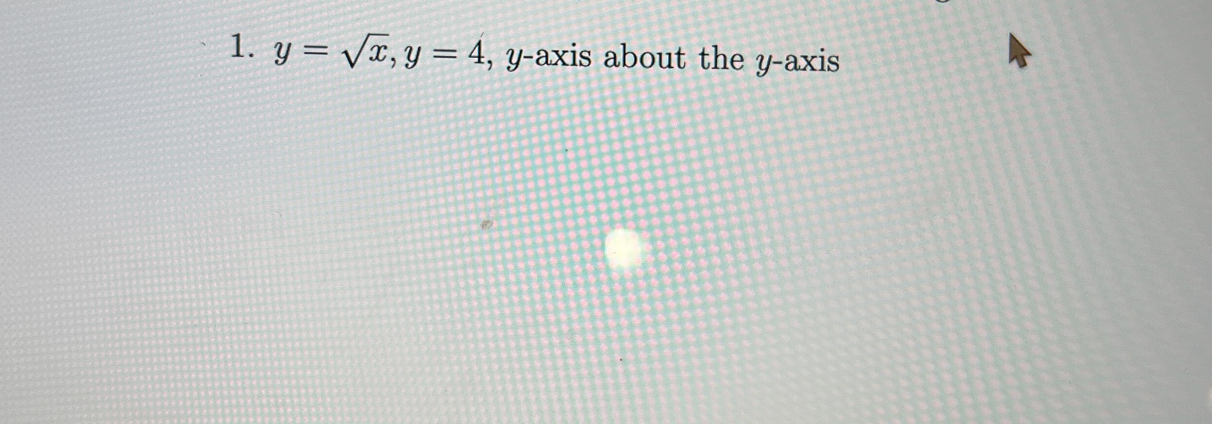 y = x 2 , y = 4 , y - axis about the y - axis