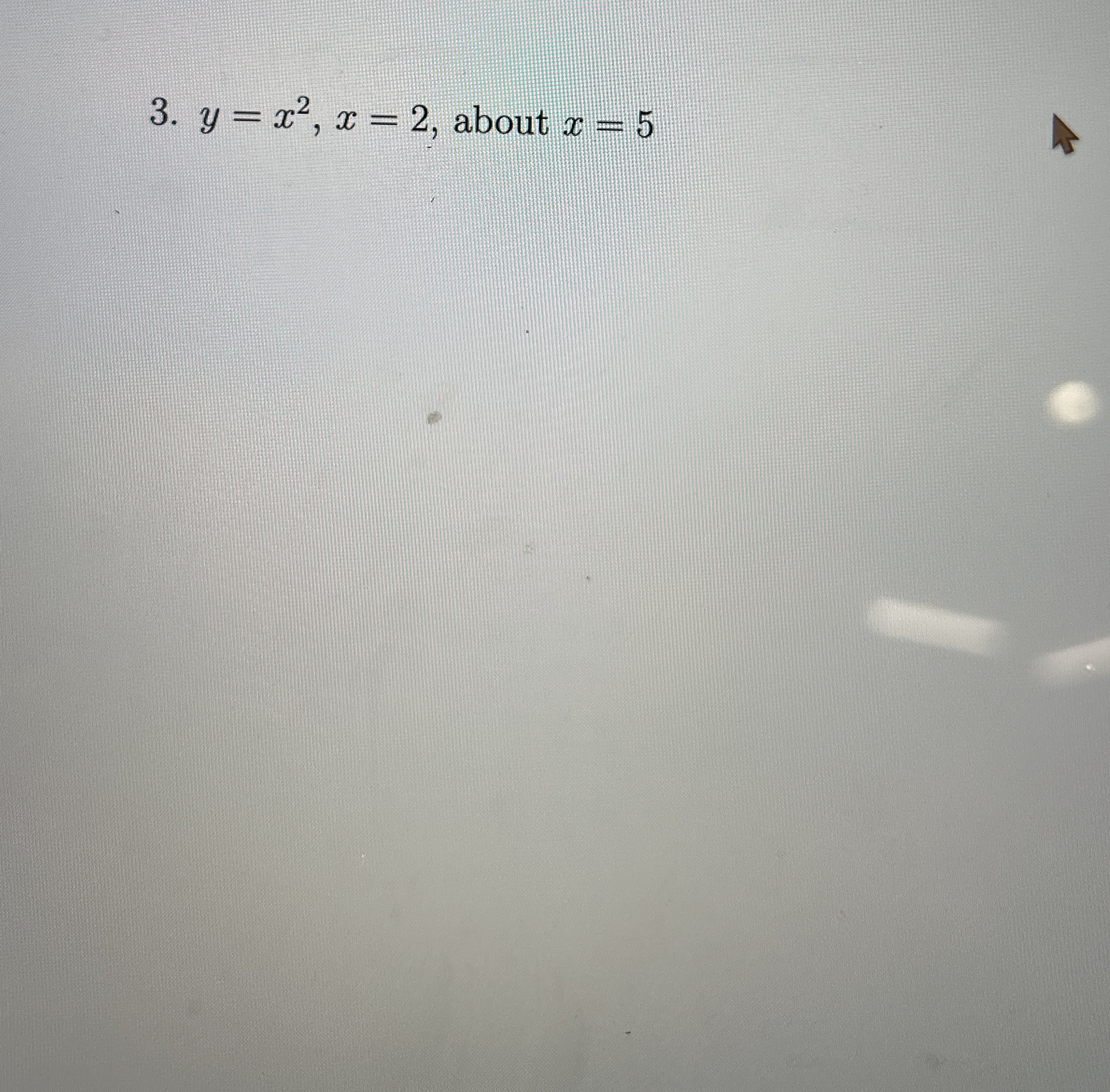 y = x 2 , x = 2 , about x = 5