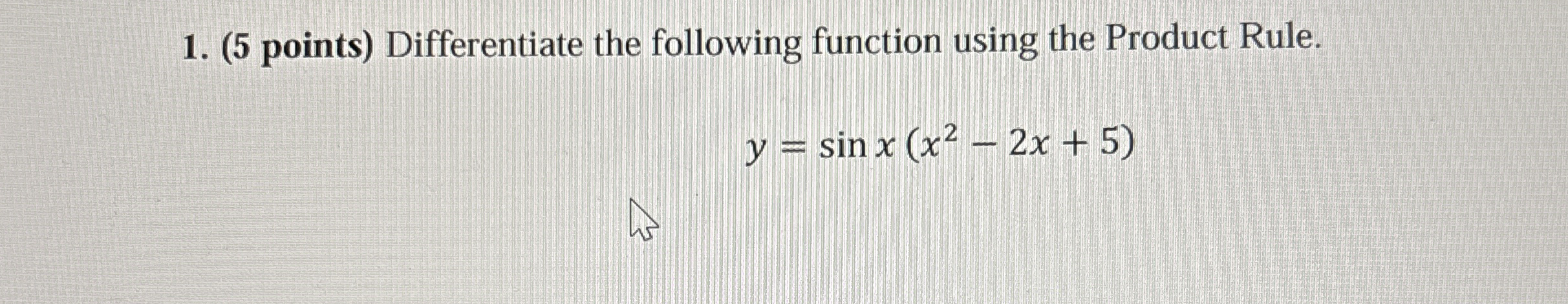 ( 5 points ) Differentiate the following function