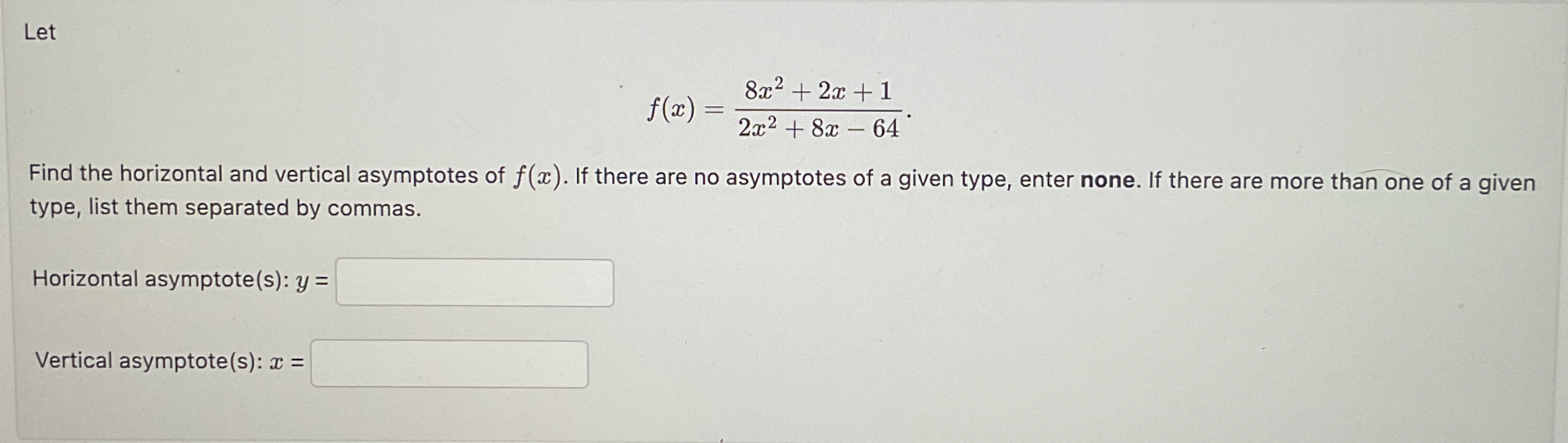 Let f ( x ) = 8 x 2 + 2 x + 1 2 x 2 + 8 x - 6 4