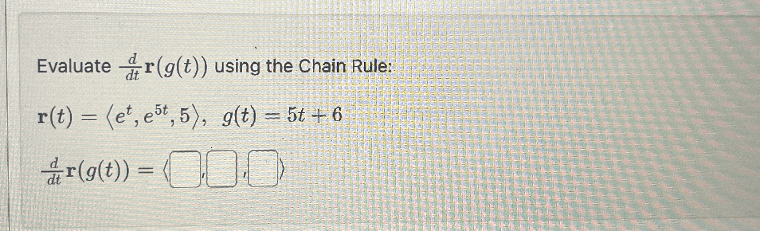 Evaluate d d t r ( g ( t ) ) using the Chain