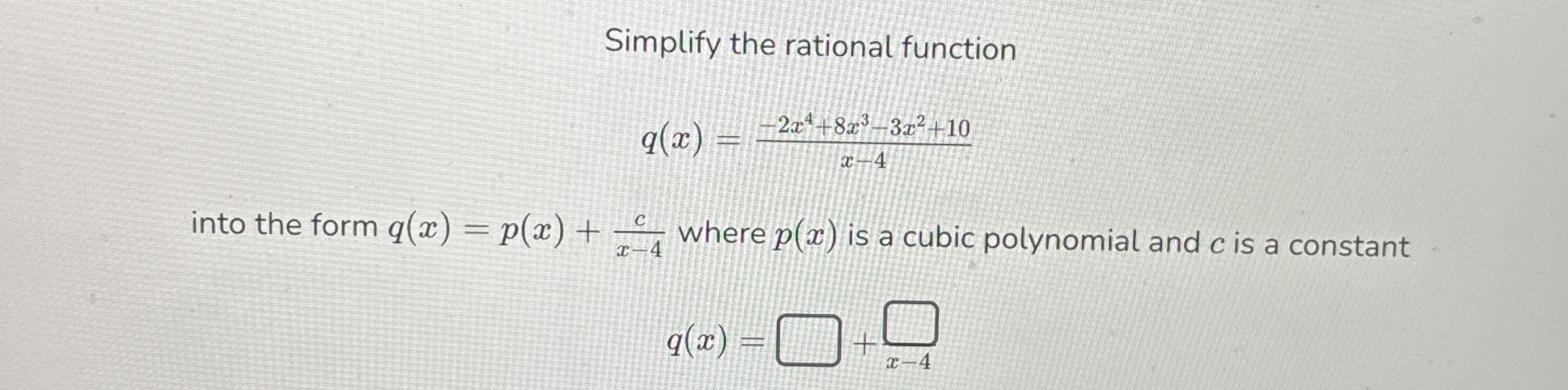 Simplify the rational function q ( x ) = - 2 x 4