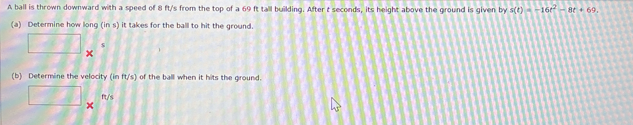 A ball is thrown downward with a speed of 8 f t s