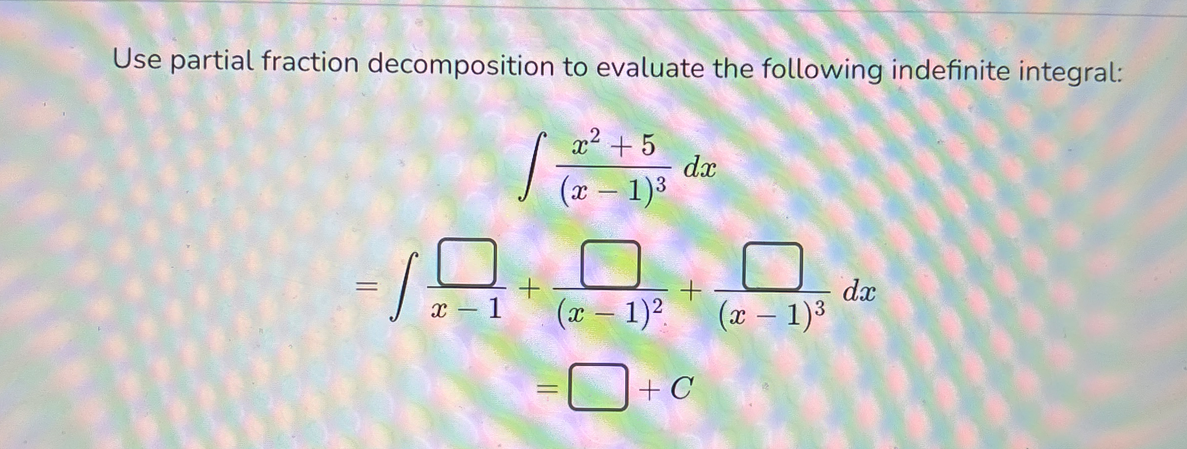 Use partial fraction decomposition to evaluate