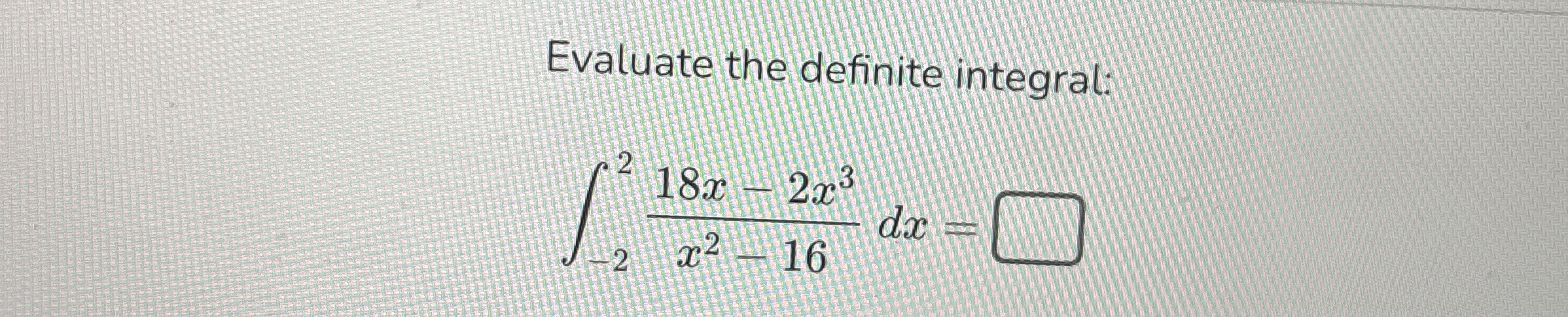 Evaluate the definite integral: - 2 2 1 8 x - 2 x