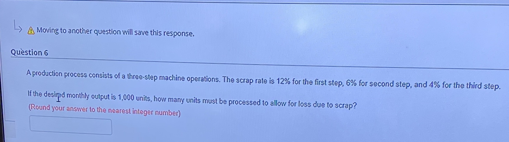 A Moving to another question will save this