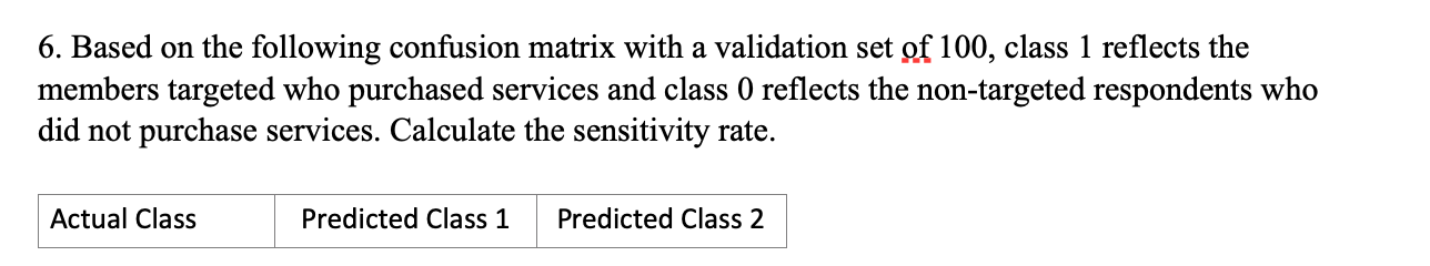 5. Based on the following confusion matrix with a