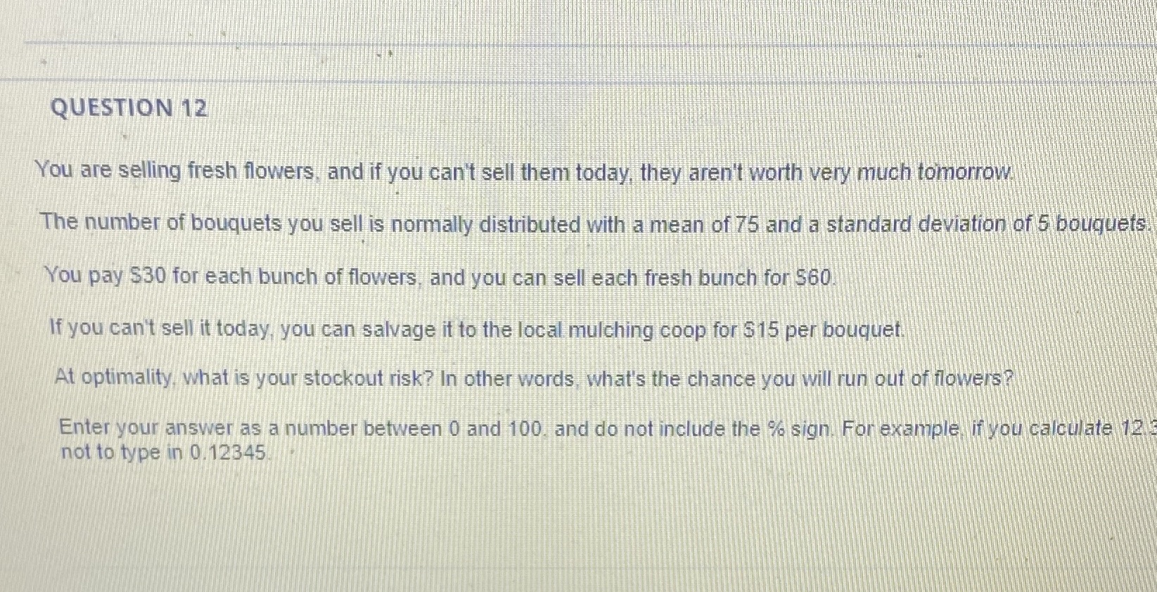 QUESTION 12 You are selling fresh flowers, and if