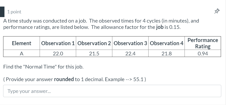 I 1 point 5? A time study was conducted on a job.