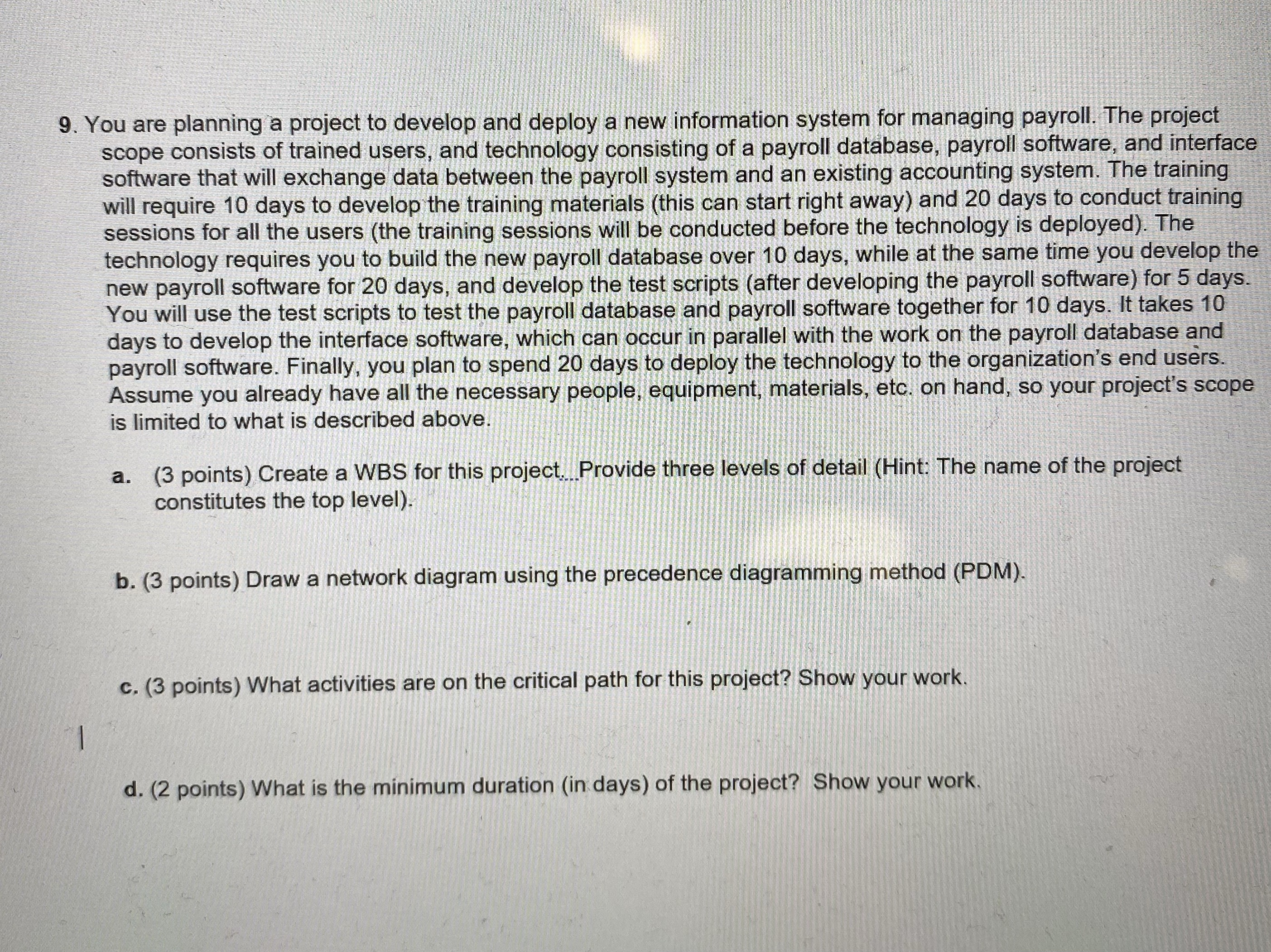 9. You are planning a project to develop and