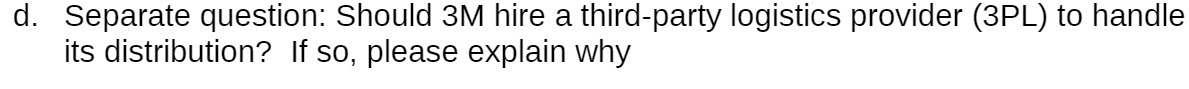 d. Separate question: Should 3M hire a thirdparty