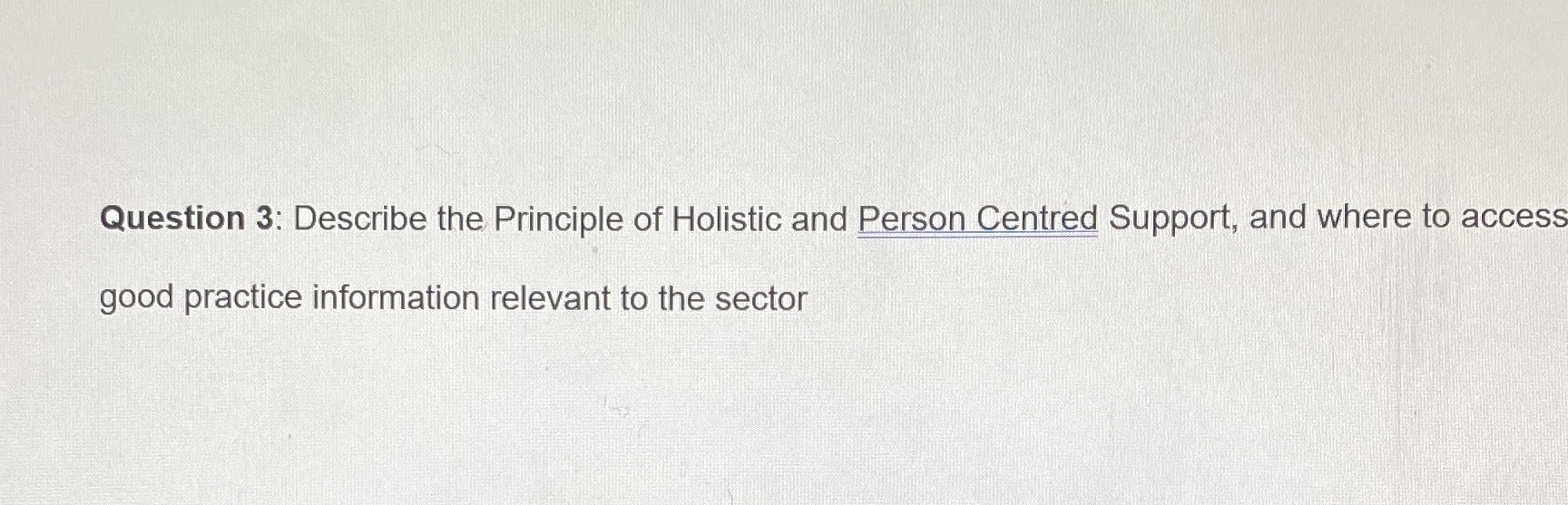 Person centred support Question 3: Describe the