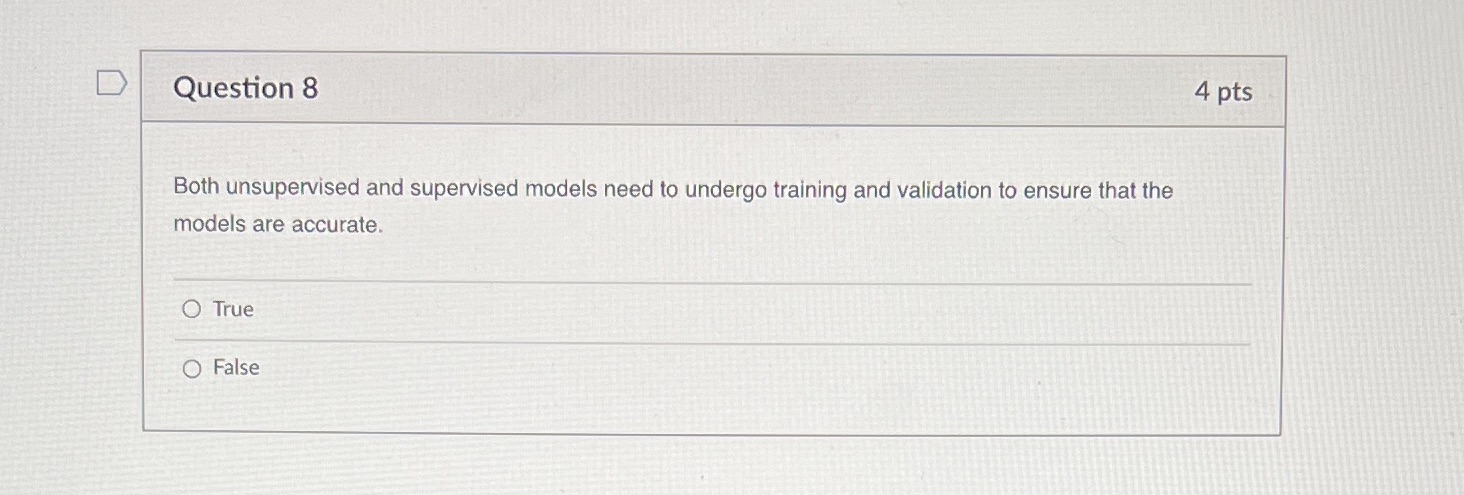 Question 8 4 pts Both unsupervised and supervised