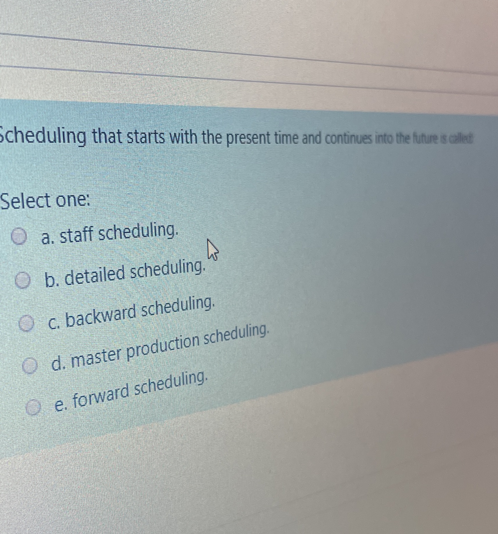 cheduling that starts with the present time and