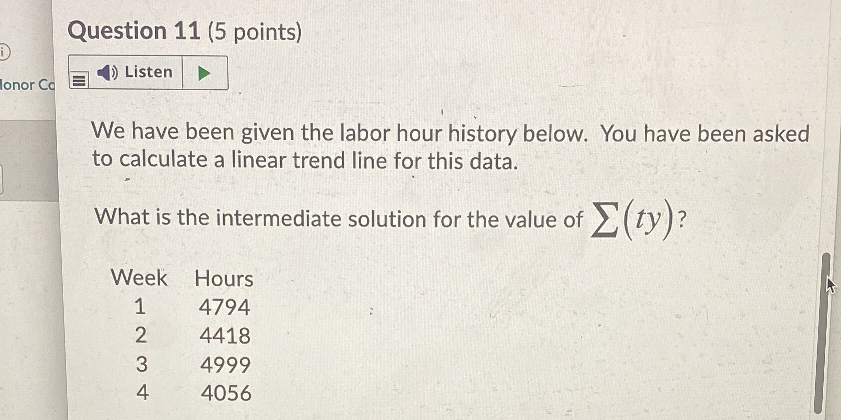 Question 11 (5 points) Listen onor Co We have