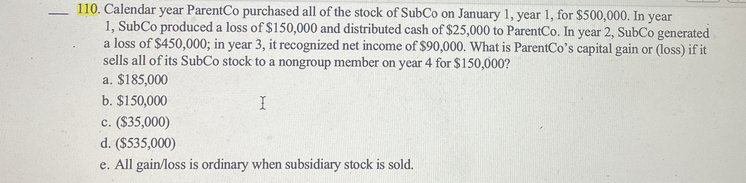 q , 1 1 0 . Calendar year ParentCo purchased all