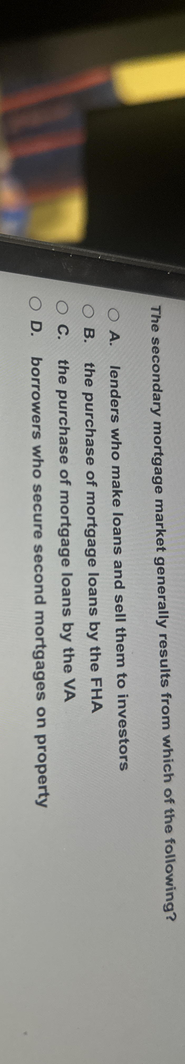 The secondary mortgage market generally results