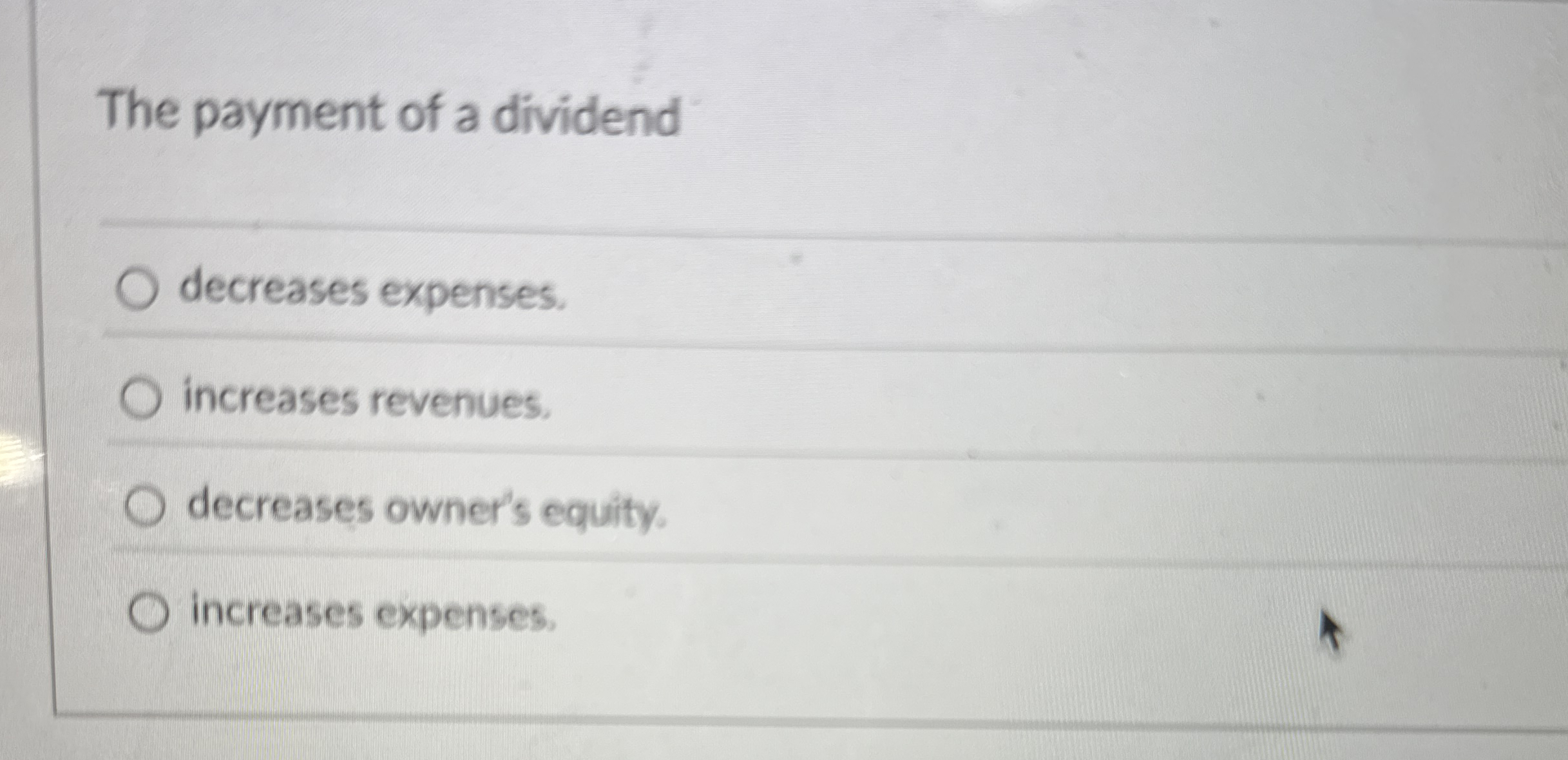 The payment of a dividend decreases expenses.