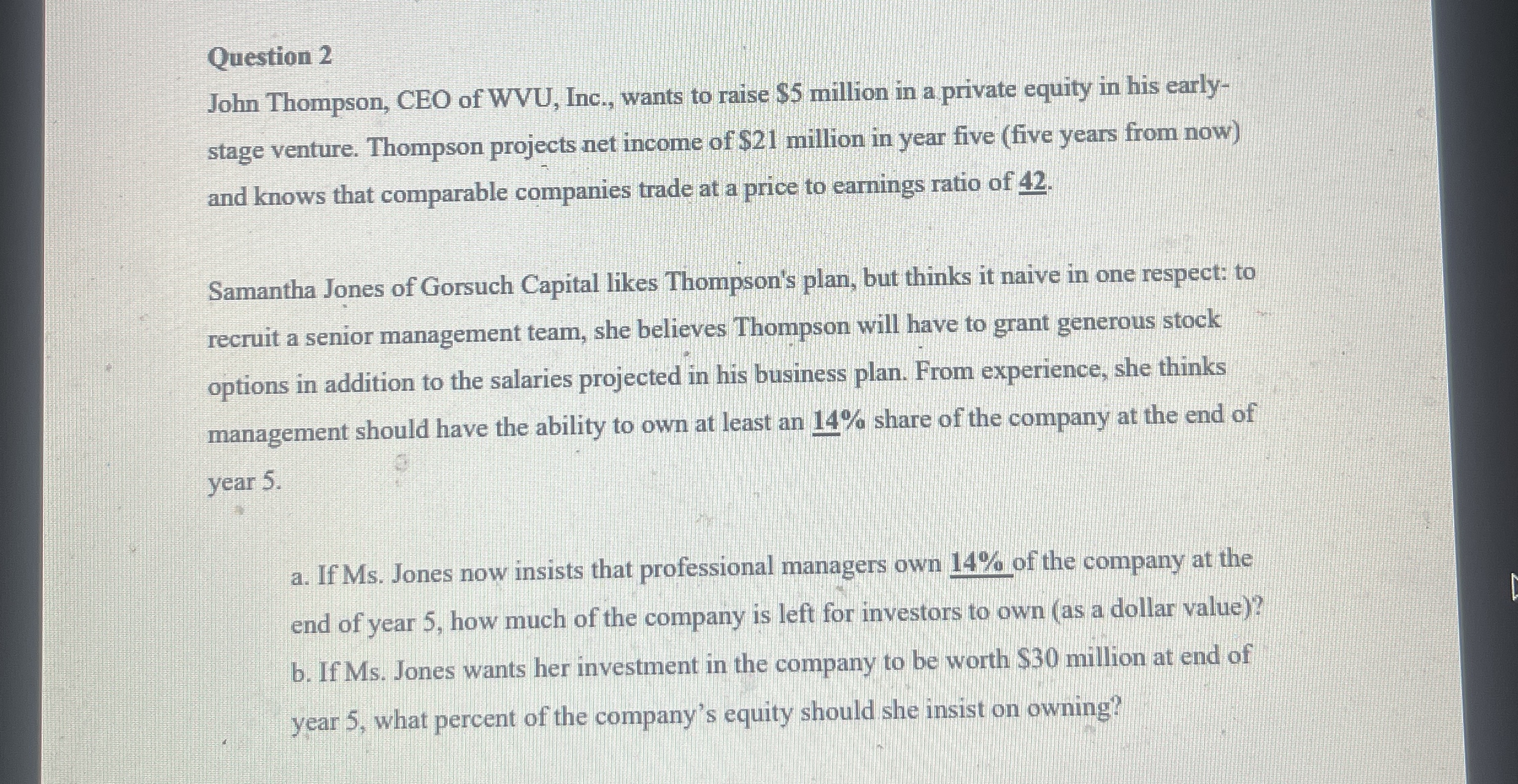 Question 2 John Thompson, CEO of WVU, Inc., wants