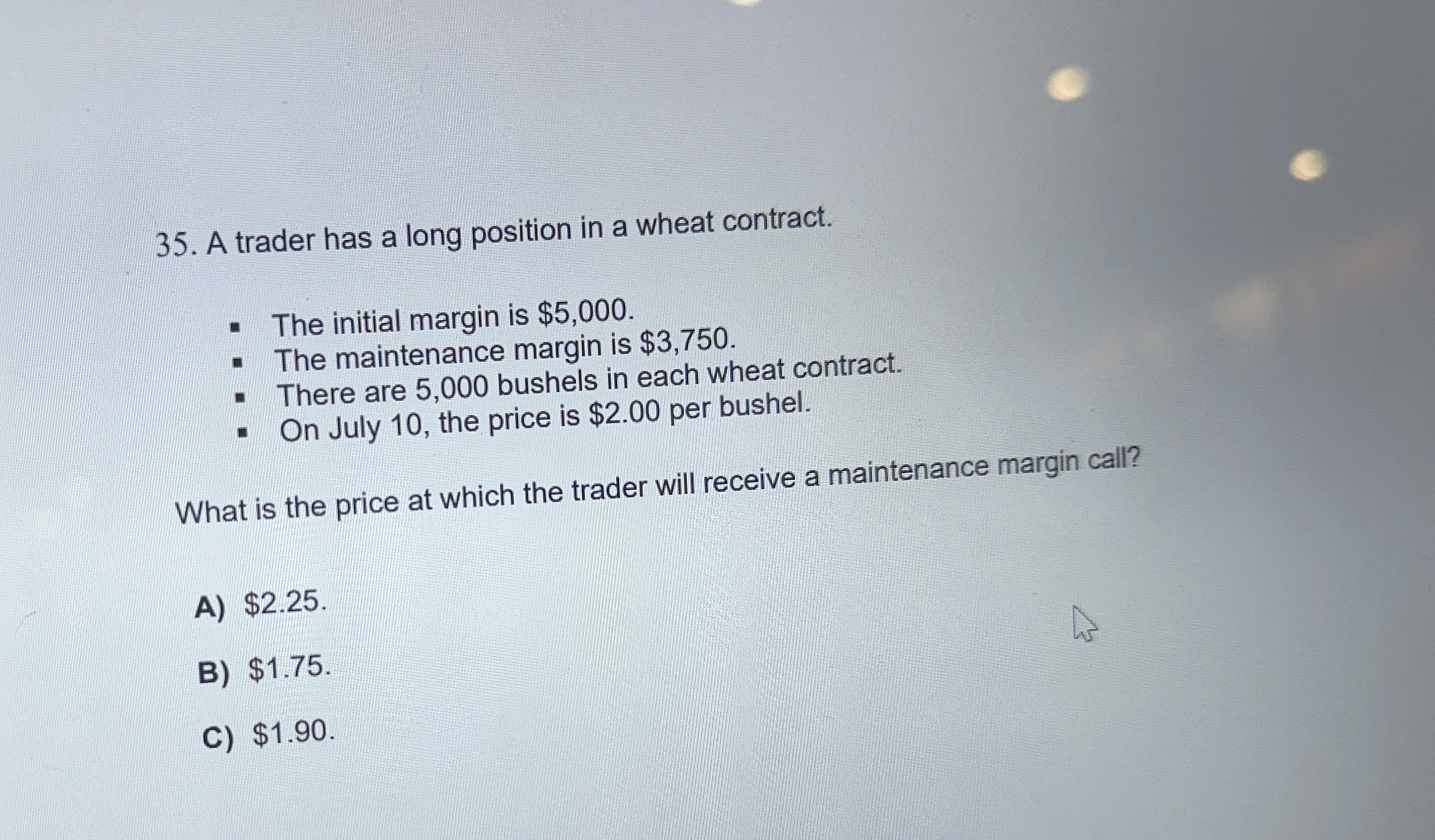 A trader has a long position in a wheat contract.