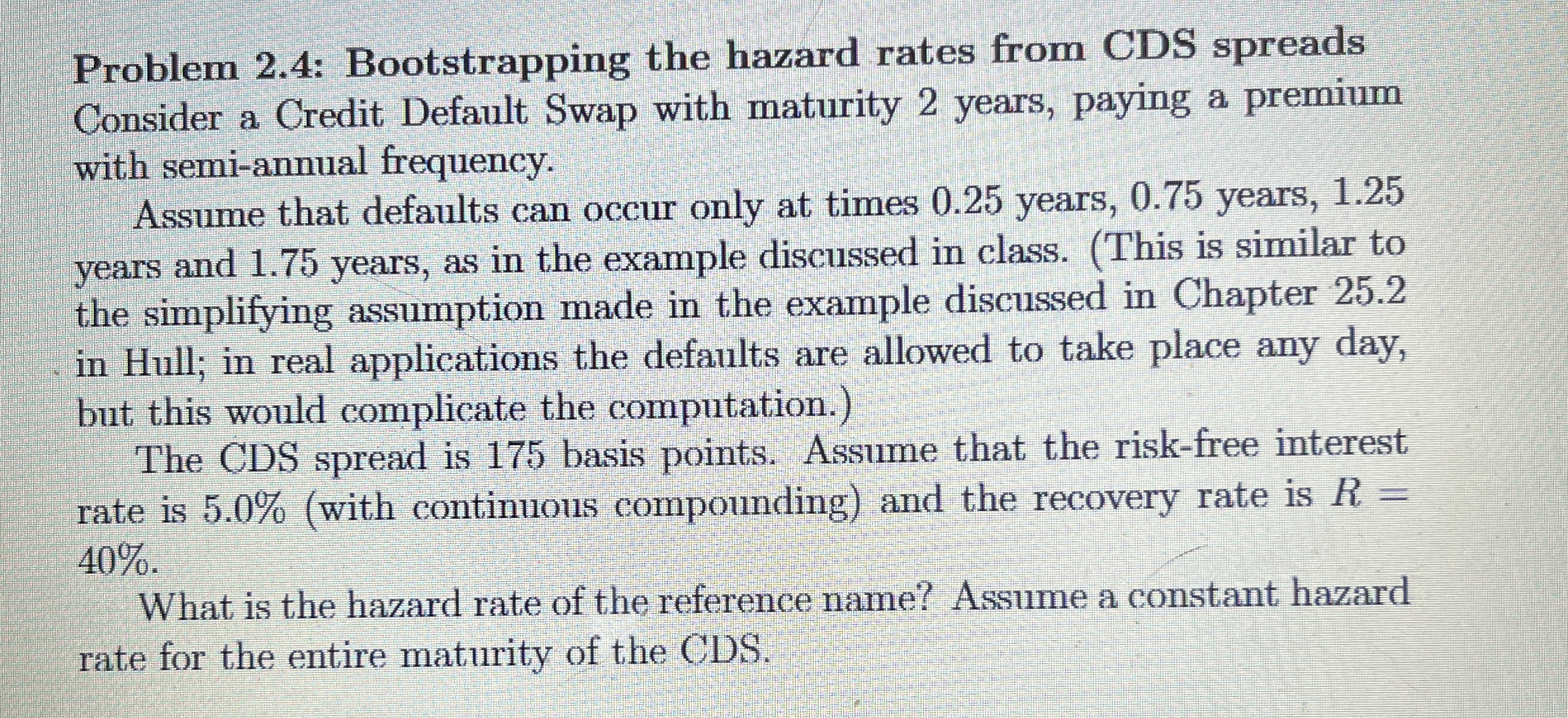 Problem 2 . 4 : Bootstrapping the hazard rates