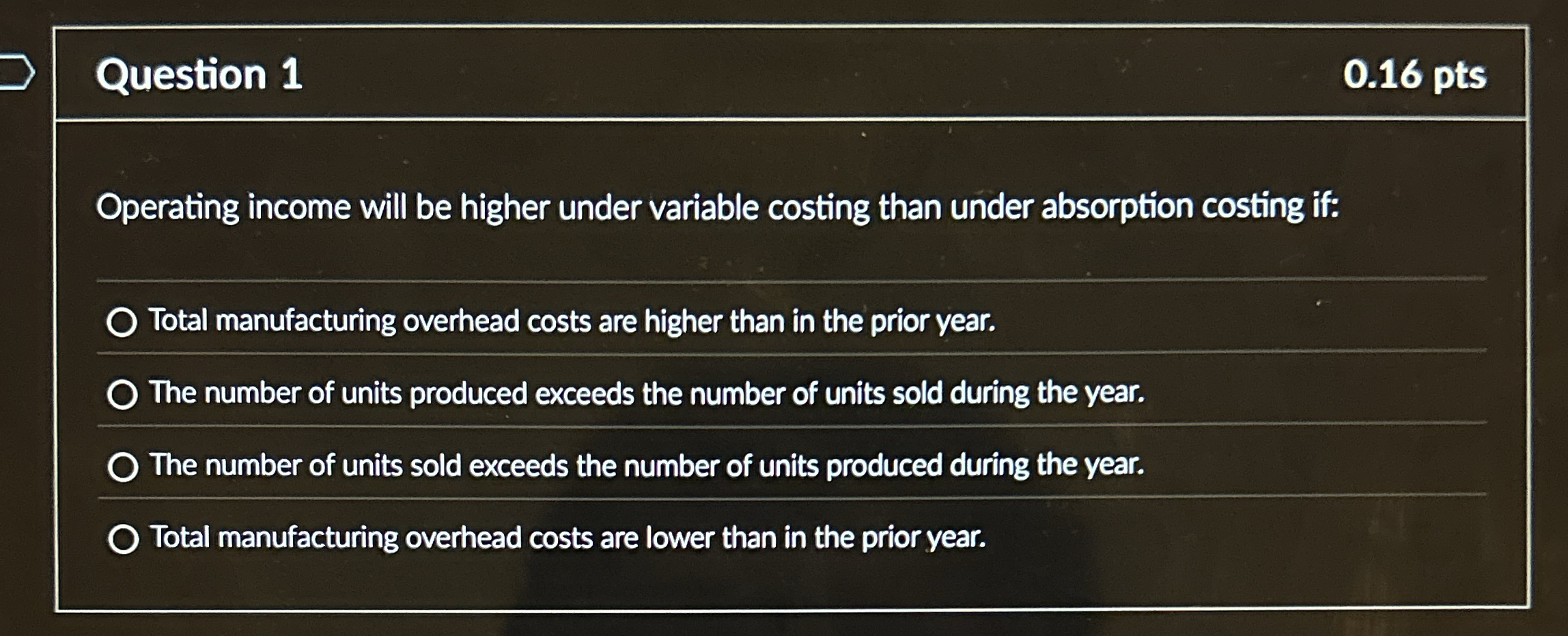 Question 1 0 . 1 6 pts Operating income will be