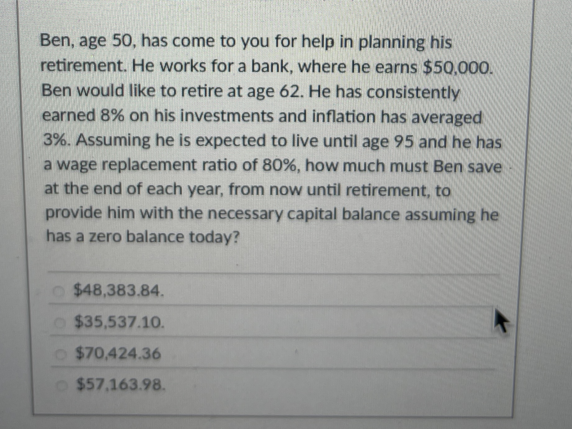 Ben, age 5 0 , has come to you for help in