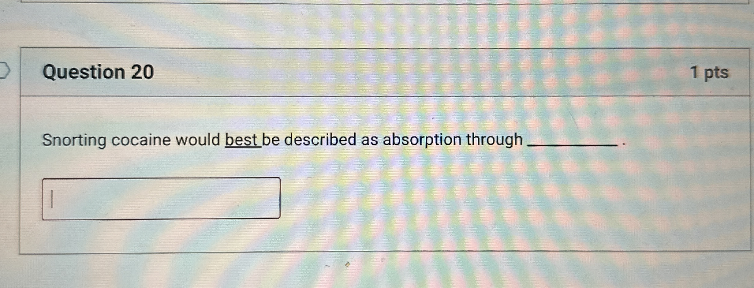 Question 2 0 1 pts Snorting cocaine would best be