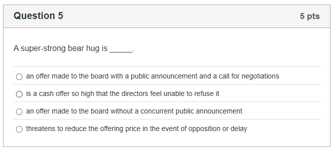 Question 5 A super - strong bear hug is an offer