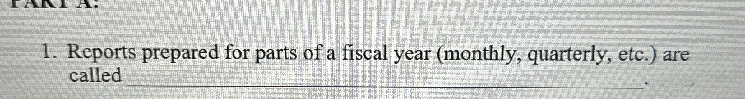 Reports prepared for parts of a fiscal year (
