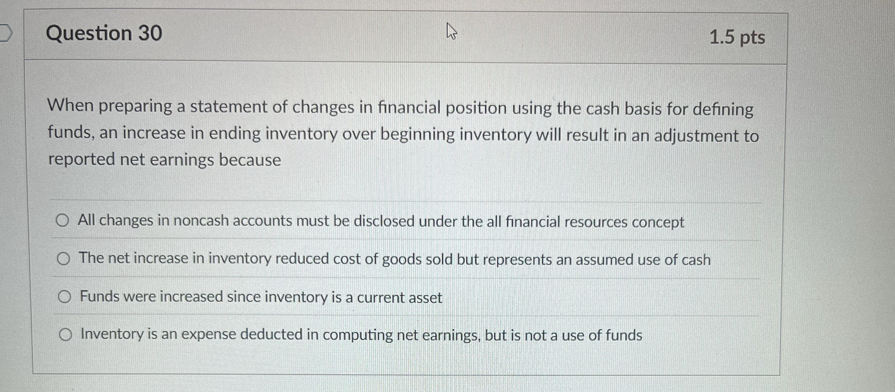 Question 3 0 1 . 5 pts When preparing a statement