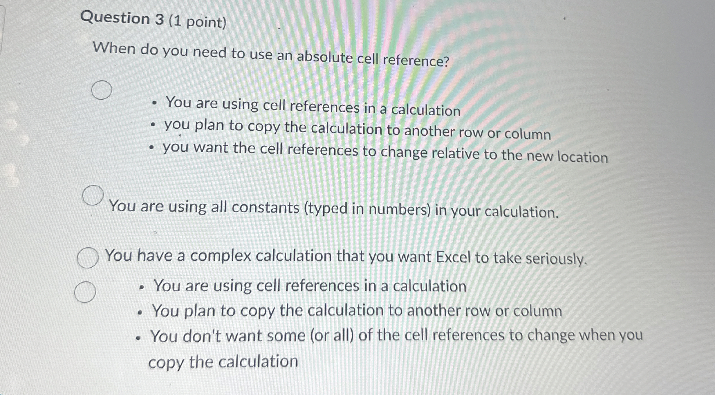 Question 3 ( 1 point ) When do you need to use an