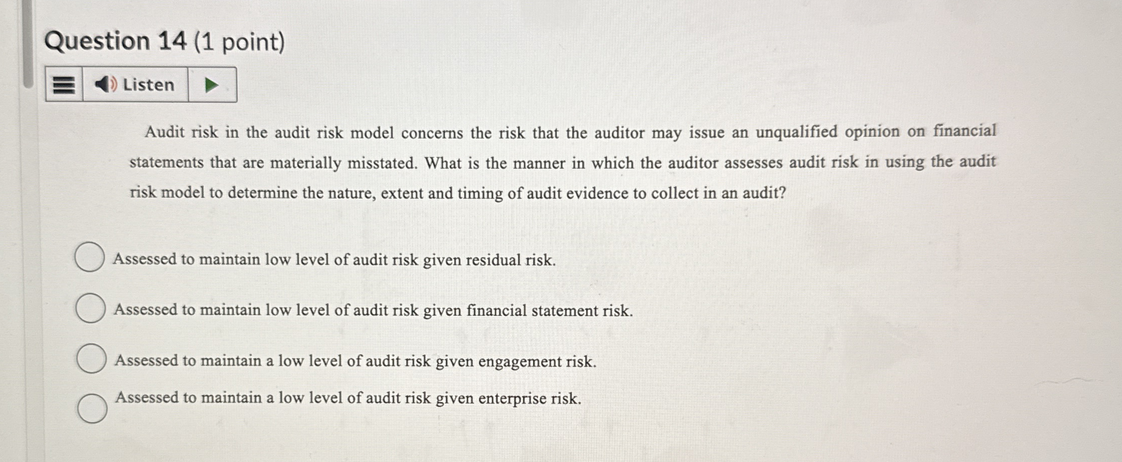 Question 1 4 ( 1 point ) Audit risk in the audit