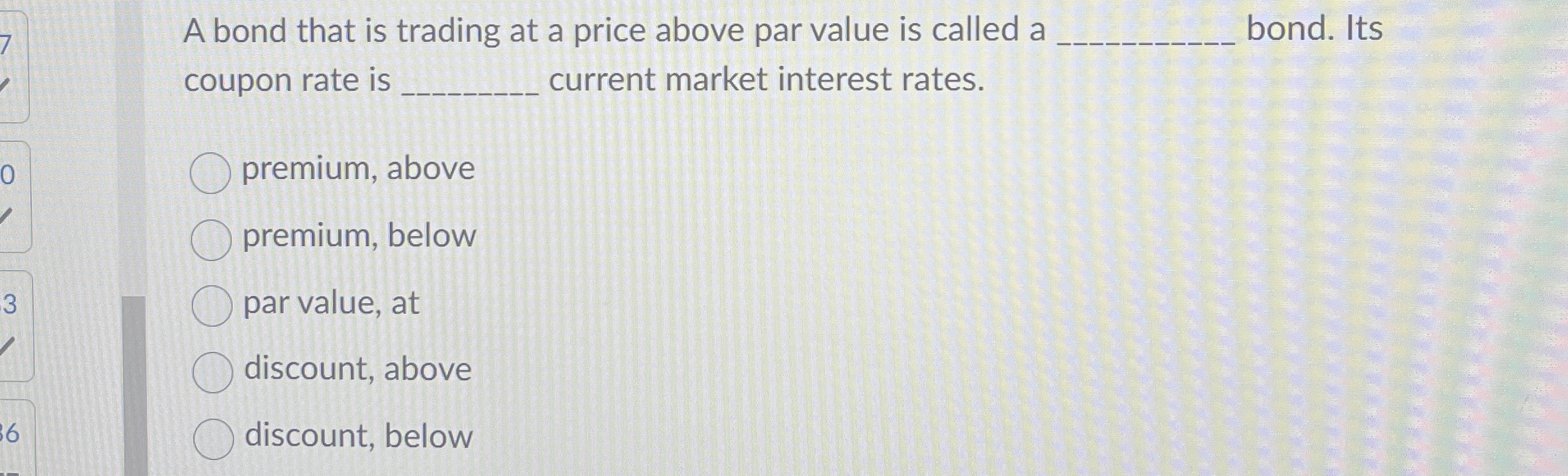 A bond that is trading at a price above par value