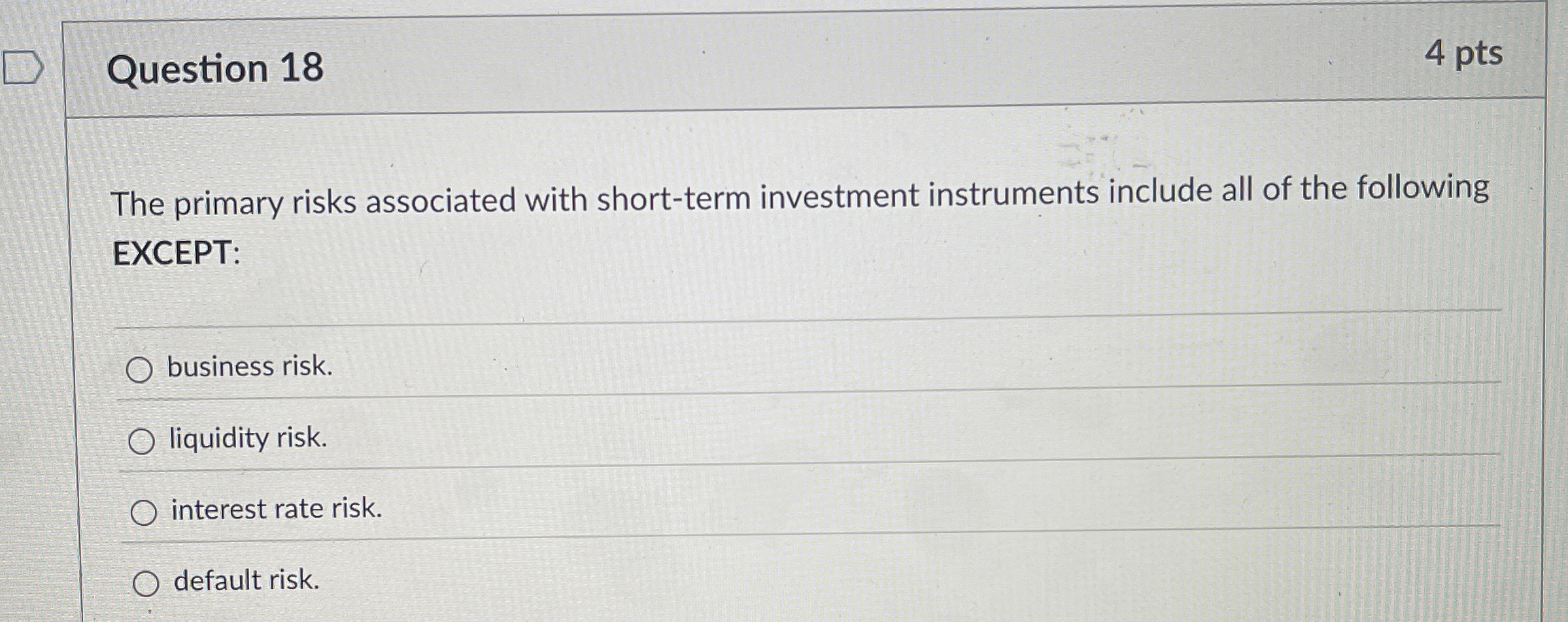 Question 1 8 4 pts The primary risks associated
