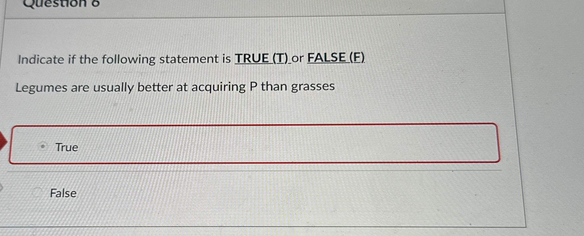 Indicate if the following statement is TRUE ( T )