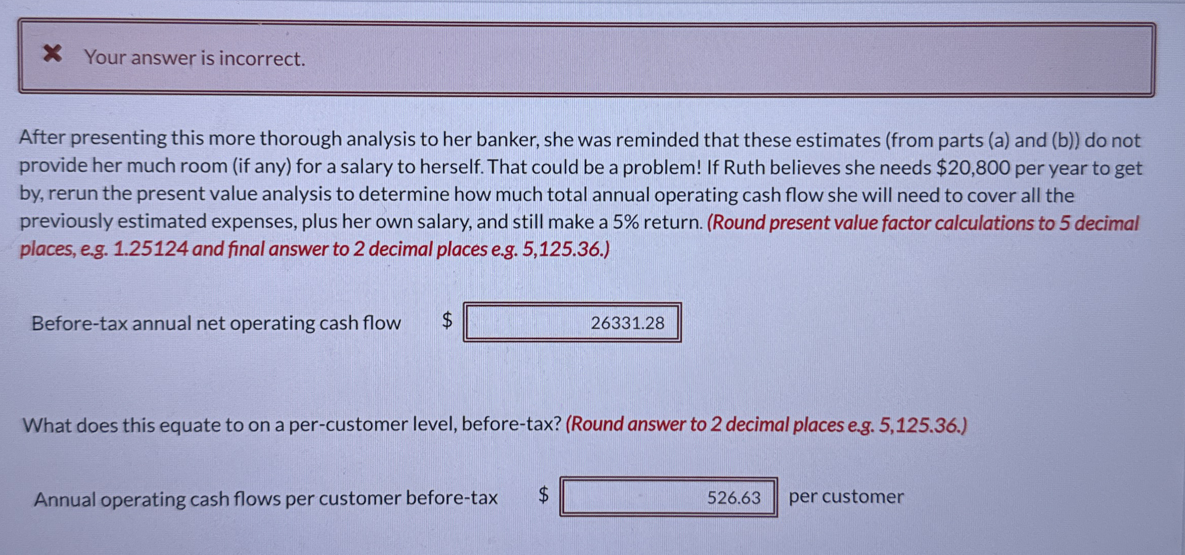 Your answer is incorrect. After presenting this