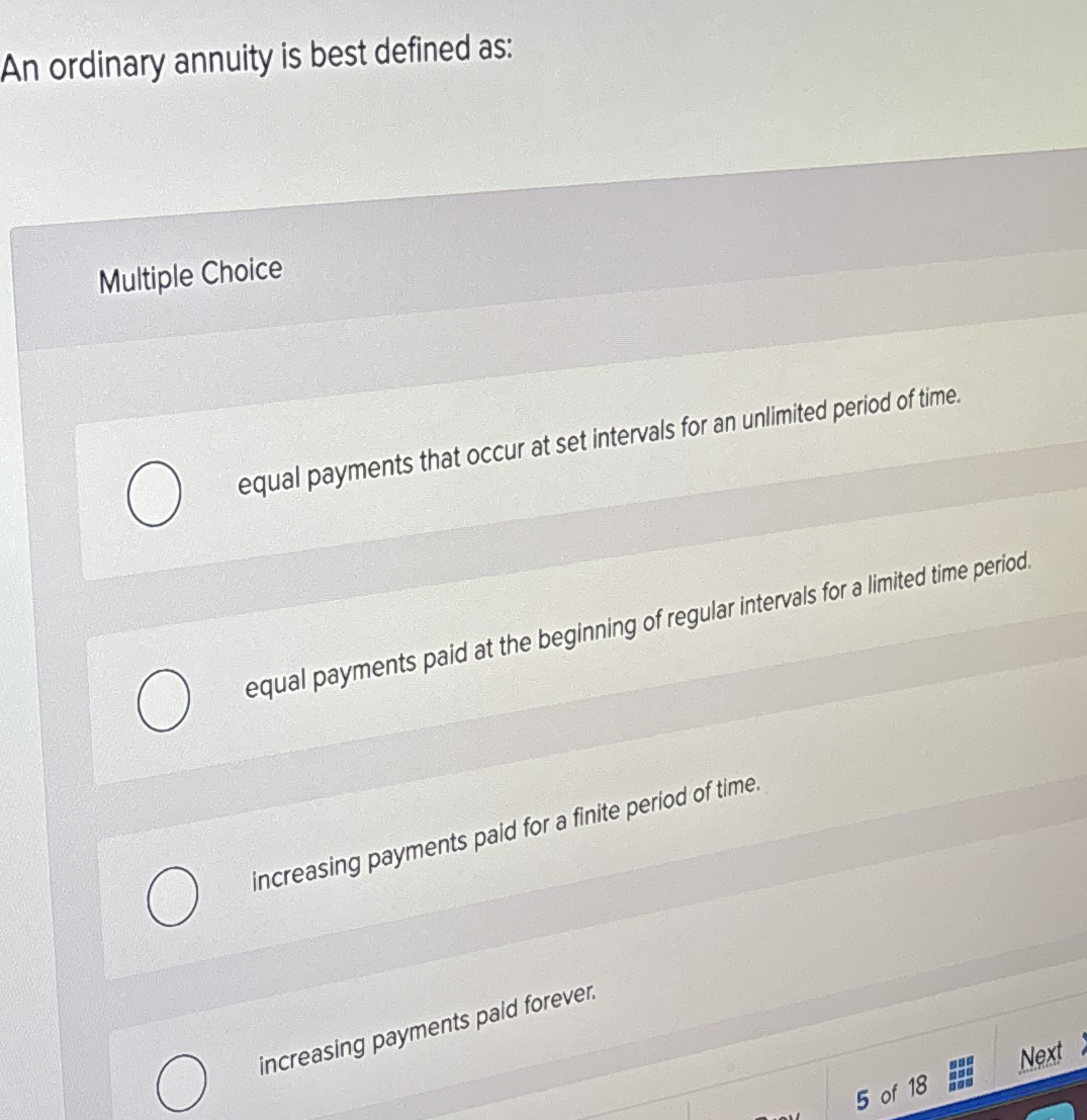 An ordinary annuity is best defined as: Multiple