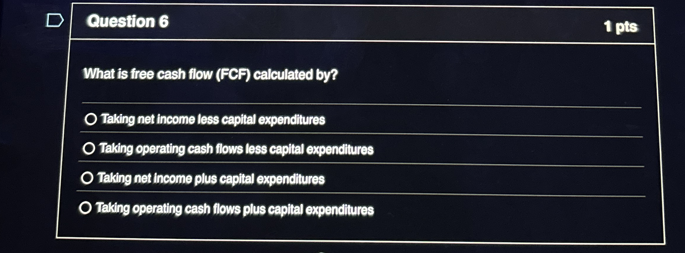 Question 6 1 pts What is free cash flow ( FCF )
