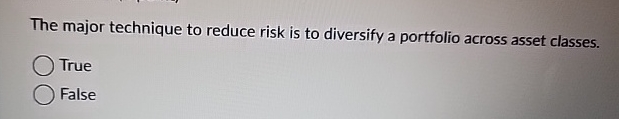 The major technique to reduce risk is to