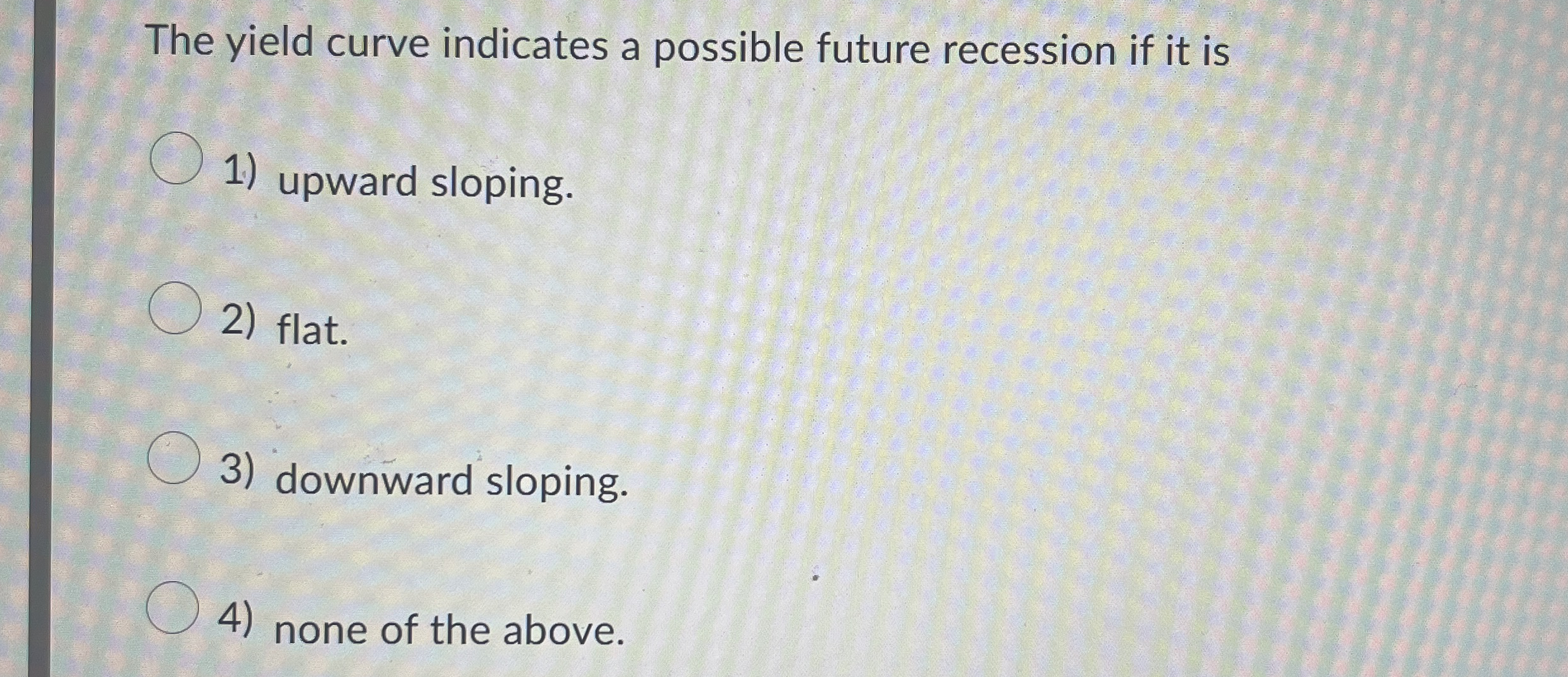The yield curve indicates a possible future