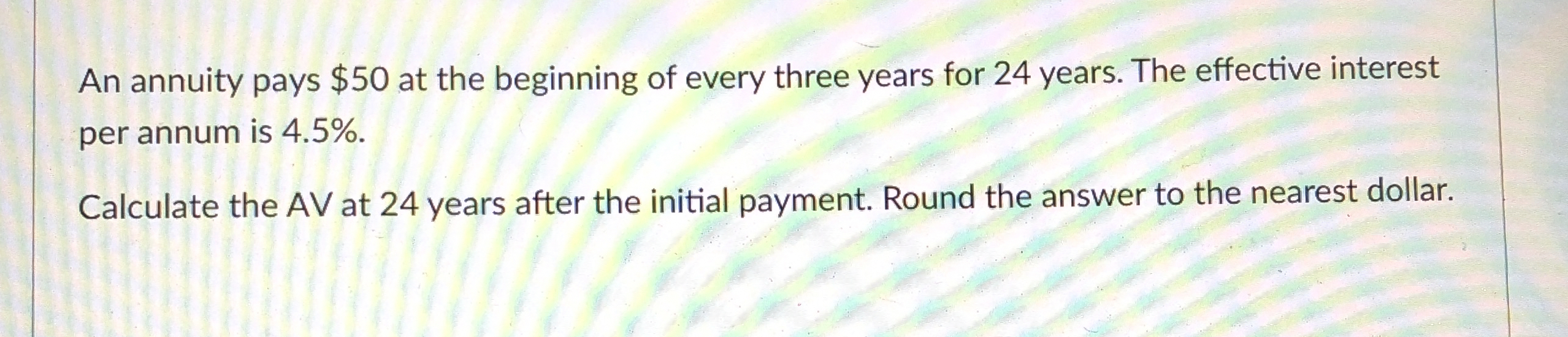An annuity pays $ 5 0 at the beginning of every