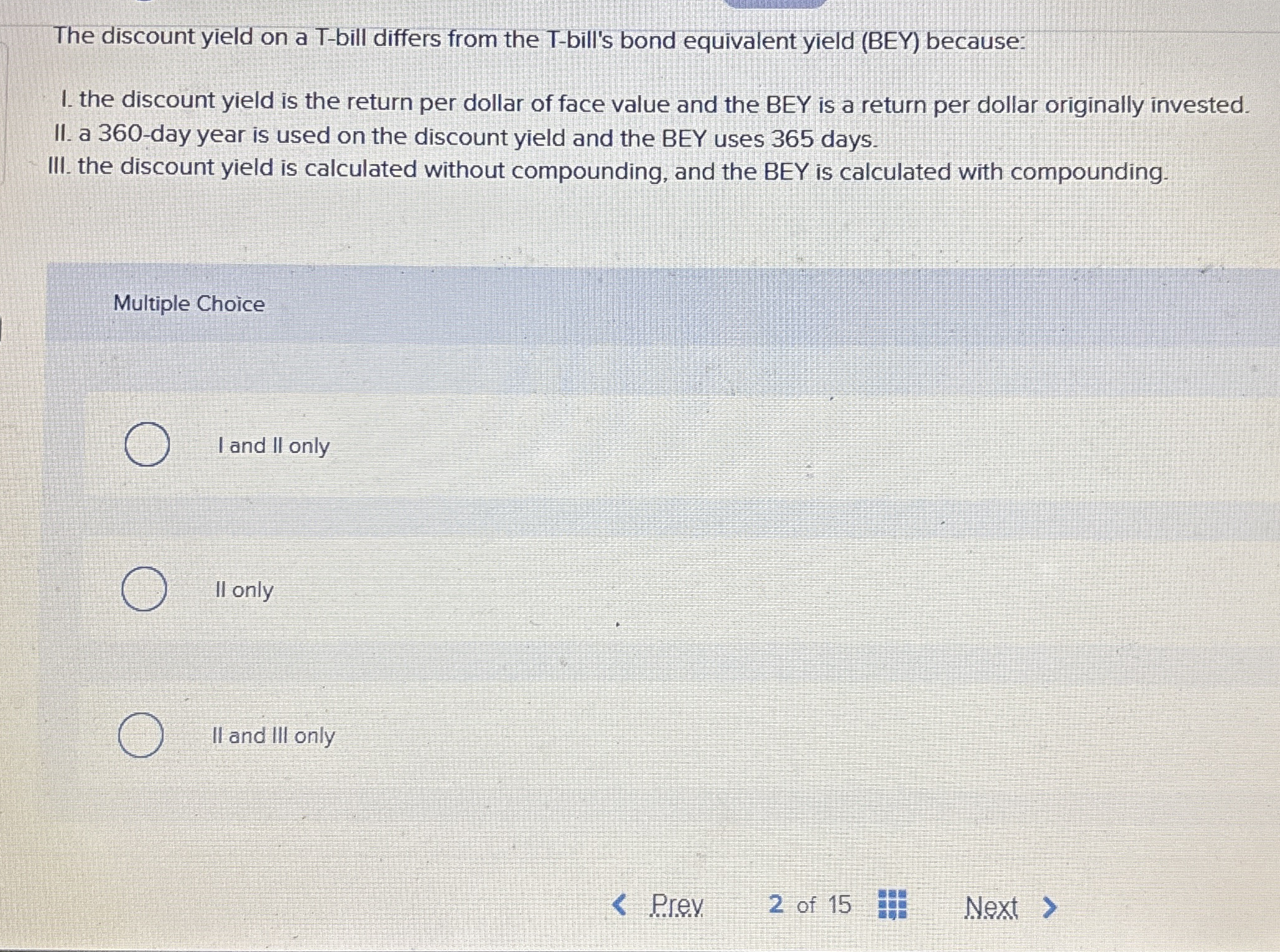 The discount yield on a T - bill differs from the